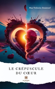 LE CREPUSCULE DU COEUR
