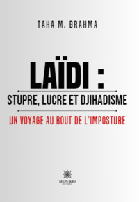 Laïdi : stupre, lucre et djihadisme - Un voyage au bout de l’imposture