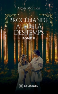 BROCELIANDE AU-DELA DES TEMPS - TOME II