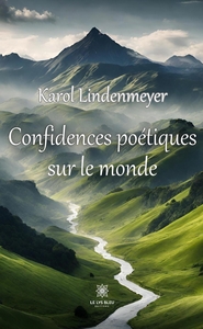 CONFIDENCES POETIQUES SUR LE MONDE