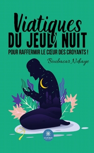 Viatiques du jeudi nuit pour raffermir le coeur des croyants !