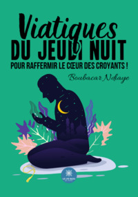 Viatiques du jeudi nuit pour raffermir le cœur des croyants !