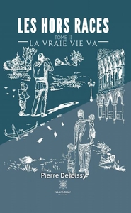 LES HORS RACES - TOME II : LA VRAIE VIE VA