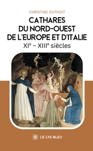 CATHARES DU NORD-OUEST DE L'EUROPE ET D'ITALIE - XIE - XIIIE SIECLES