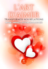 L’art d’aimer - Transformer nos relations