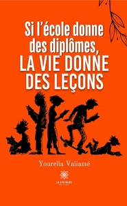 Si l'école donne des diplômes, la vie donne des leçons