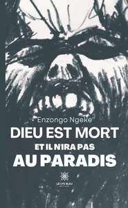DIEU EST MORT ET IL N'IRA PAS AU PARADIS