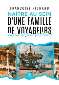 Naître au sein d’une famille de voyageurs - Foraine et fière de l’être !