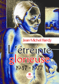 L’étreinte glorieuse - 1947 – 1977