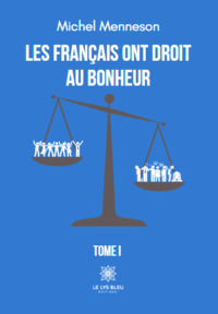 Les français ont droit au bonheur - Tome I