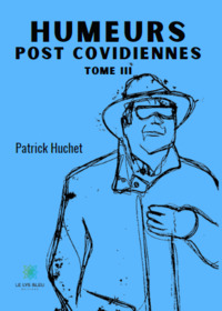 Humeurs post covidiennes - Tome III