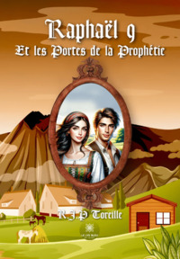Raphaël 9 - Et les Portes de la Prophétie
