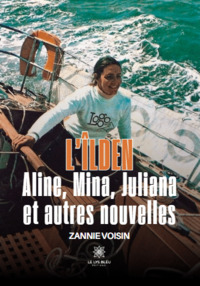 L’Îlden - Aline, Mina, Juliana et autres nouvelles