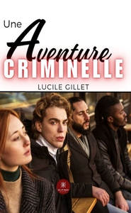 UNE AVENTURE CRIMINELLE