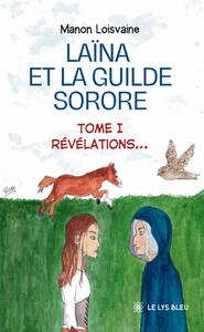 LAINA ET LA GUILDE SORORE - TOME I : REVELATIONS...
