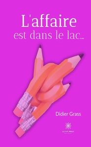 L'AFFAIRE EST DANS LE LAC...