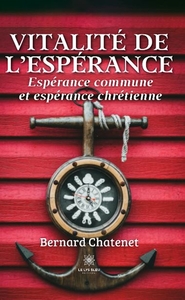 VITALITE DE L'ESPERANCE. ESPERANCE COMMUNE ET ESPERANCE CHRETIENNE.