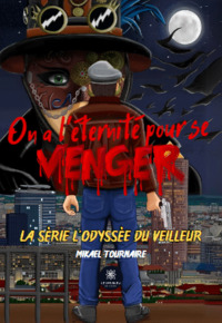 On a l’éternité pour se venger - La série L’Odyssée du veilleur