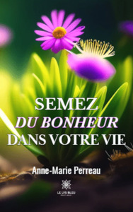 Semez du bonheur dans votre vie