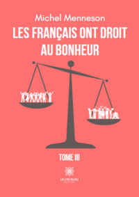 Les français ont droit au bonheur - Tome III