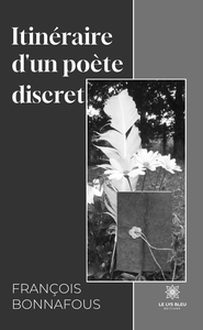 ITINERAIRE D'UN POETE DISCRET