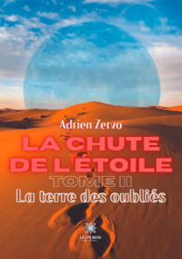 La chute de l’étoile - Tome II: La terre des oubliés