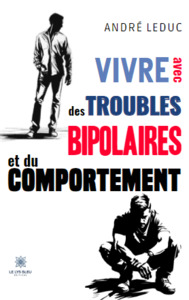 vivre avec des troubles - bipolaires et du comportement