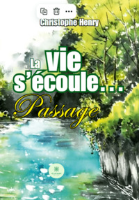 La vie s’écoule… - Passage