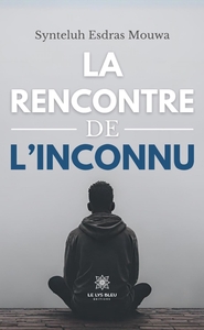 LA RENCONTRE DE L'INCONNU