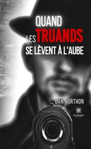 Quand les truands se lèvent à l'aube