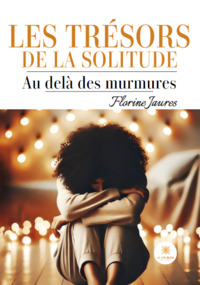 Les trésors de la solitude - Au-delà des murmures