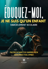 Éduquez-moi, je ne suis qu’enfant - Harcèlement scolaire