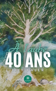À l'aube de mes 40 ans