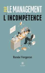 LE MANAGEMENT PAR L'INCOMPETENCE