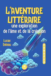 Aventure littéraire - une exploration de l’âme et de la création