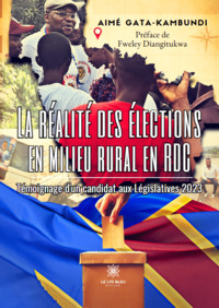 La réalité des élections en milieu rural en RDC - Témoignage d’un candidat aux Législatives 2023