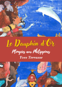 Le Dauphin d'Or - Plongées aux Philippines