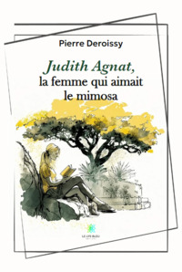 Judith Agnat, la femme qui aimait le mimosa