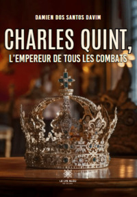 Charles Quint, l’empereur de tous les combats