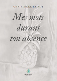 Mes mots durant ton absence