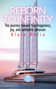 Reborn to infinity - The journey toward true happiness, Joy, and authentic pleasure