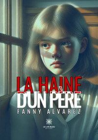 La haine d’un père