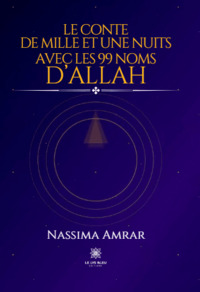 Le conte de mille et une nuits avec les 99 noms d’Allah