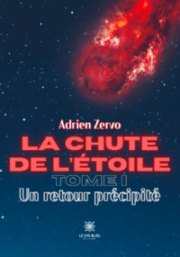 La chute de l’étoile - Tome I: Un retour précipité