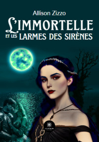 L’immortelle et les larmes des sirènes