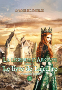 La légende d’Argassi - Tome IV : Le livre de Laïrdhre Première partie