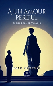 À un amour perdu...