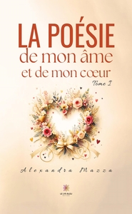 La poésie de mon âme et de mon coeur