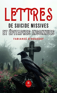 Lettres de suicide missives et épitaphes inconnues