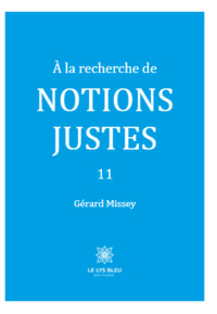 À la recherche de notions justes 11